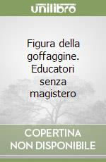 Figura della goffaggine. Educatori senza magistero