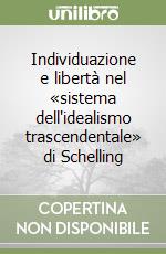 Individuazione e libertà nel «sistema dell'idealismo trascendentale» di Schelling