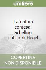 La natura contesa. Schelling critico di Hegel