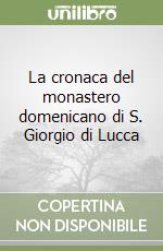 La cronaca del monastero domenicano di S. Giorgio di Lucca