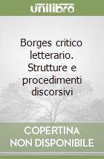 Borges critico letterario. Strutture e procedimenti discorsivi