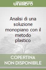 Analisi di una soluzione monopiano con il metodo plastico libro