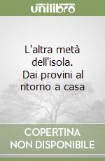 L'altra metà dell'isola. Dai provini al ritorno a casa libro