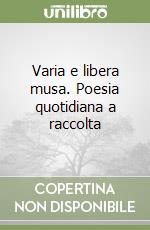 Varia e libera musa. Poesia quotidiana a raccolta libro