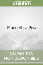 Marinetti a Pisa libro