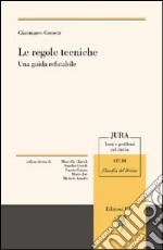 Le regole tecniche. Una guida refutabile libro