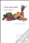 L'Orto della salute. Il valore nutraceutico di frutta e ortaggi libro