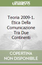 Teoria 2009-1. Etica Della Comunicazione Tra Due Continenti libro