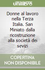 Donne al lavoro nella Terza Italia. San Miniato dalla ricostruzione alla società dei sevizi