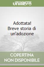 Adottata! Breve storia di un'adozione