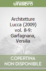 Architetture Lucca (2009) vol. 8-9: Garfagnana, Versilia libro