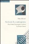 Scrivere la contingenza. Esperienza, linguaggio, scrittura in Jacques Lacan libro di Bonazzi Matteo