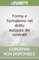 Forma e formalismo nel diritto europeo dei contratti libro