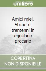 Amici miei. Storie di trentenni in equilibrio precario