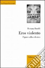 Eros violento. Figure sullo schermo libro