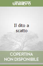 Il dito a scatto libro