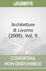 Architetture di Livorno (2009). Vol. 9 libro