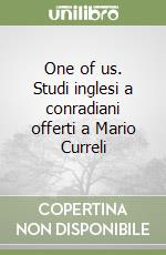 One of us. Studi inglesi a conradiani offerti a Mario Curreli libro