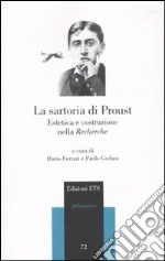 La sartoria di Proust. Estetica e costruzione nella «Recherche» libro