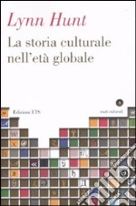 La Storia culturale nell'età globale libro