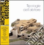 Architetture Grosseto (2009). Vol. 8: Tipologie dell'abitare libro