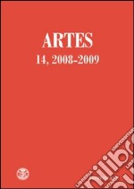 Artes. Periodico annuale di storia dell'arte (2008-2009). Vol. 14 libro