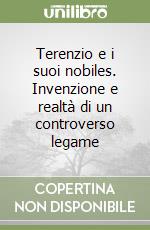Terenzio e i suoi nobiles. Invenzione e realtà di un controverso legame libro
