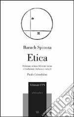 Etica. Testo latino. Traduzione italiana a fronte. Ediz. critica libro