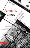 Amici miei. Storie di trentenni in equilibrio precario libro di Danti Dario