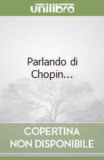 Parlando di Chopin...