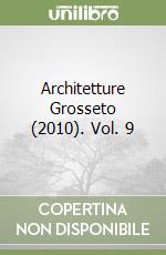 Architetture Grosseto (2010). Vol. 9 libro