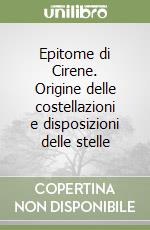 Epitome di Cirene. Origine delle costellazioni e disposizioni delle stelle libro