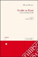 Scritti su Kant. Scienza, teleologia, mondo libro