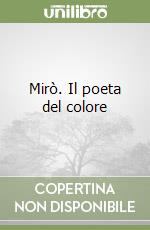 Mirò. Il poeta del colore libro