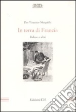 In terra di Francia. Balzac e altri libro