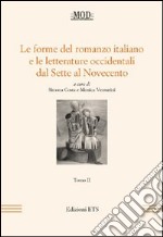 Le forme del romanzo italiano e le letterature occidentali dal Sette al Novecento. Vol. 2 libro