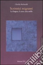 Scrittici migranti. La lingua, il caos, una stella libro