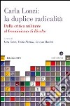 Carla Lonzi: la duplice radicalità. Dalla critica militante al femminismo di rivolta libro