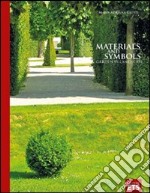 Materials and symbols. Garden vs landscape. Ediz. illustrata libro