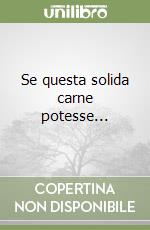 Se questa solida carne potesse... libro