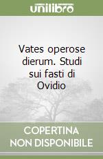 Vates operose dierum. Studi sui fasti di Ovidio libro