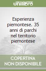 Esperienza piemontese. 35 anni di parchi nel territorio piemontese libro