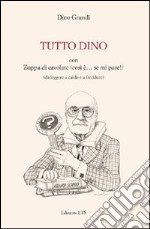 Tutto Dino con zuppa di cavolate (così è... se mi pare!) (da leggere a caldo e a freddure) libro