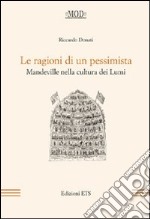 Le ragioni di un pessimista. Mandeville nella cultura dei lumi libro