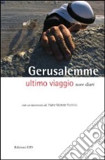 Gerusalemme. Ultimo viaggio. Nove diari libro