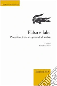 Falso e falsi. Prospettive teoriche e proposte di analisi libro