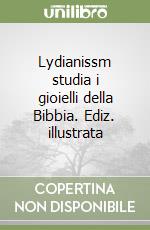 Lydianissm studia i gioielli della Bibbia. Ediz. illustrata libro