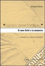 «Lui non dette l'ordine...» Il caso Sofri e la memoria libro