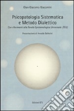 Psicopatologia sistematica e metodo dialettico. Con riferimento alla Tavola epistemologica universale (TEU) libro