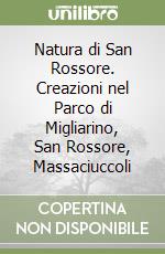 Natura di San Rossore. Creazioni nel Parco di Migliarino, San Rossore, Massaciuccoli libro